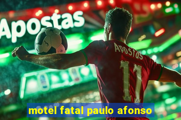 motel fatal paulo afonso